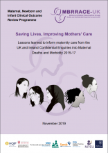 Saving lives, improving mothers’ care: lessons learned to inform maternity care from the UK and Ireland Confidential Enquiries into Maternal Deaths and Morbidity 2015-17 
